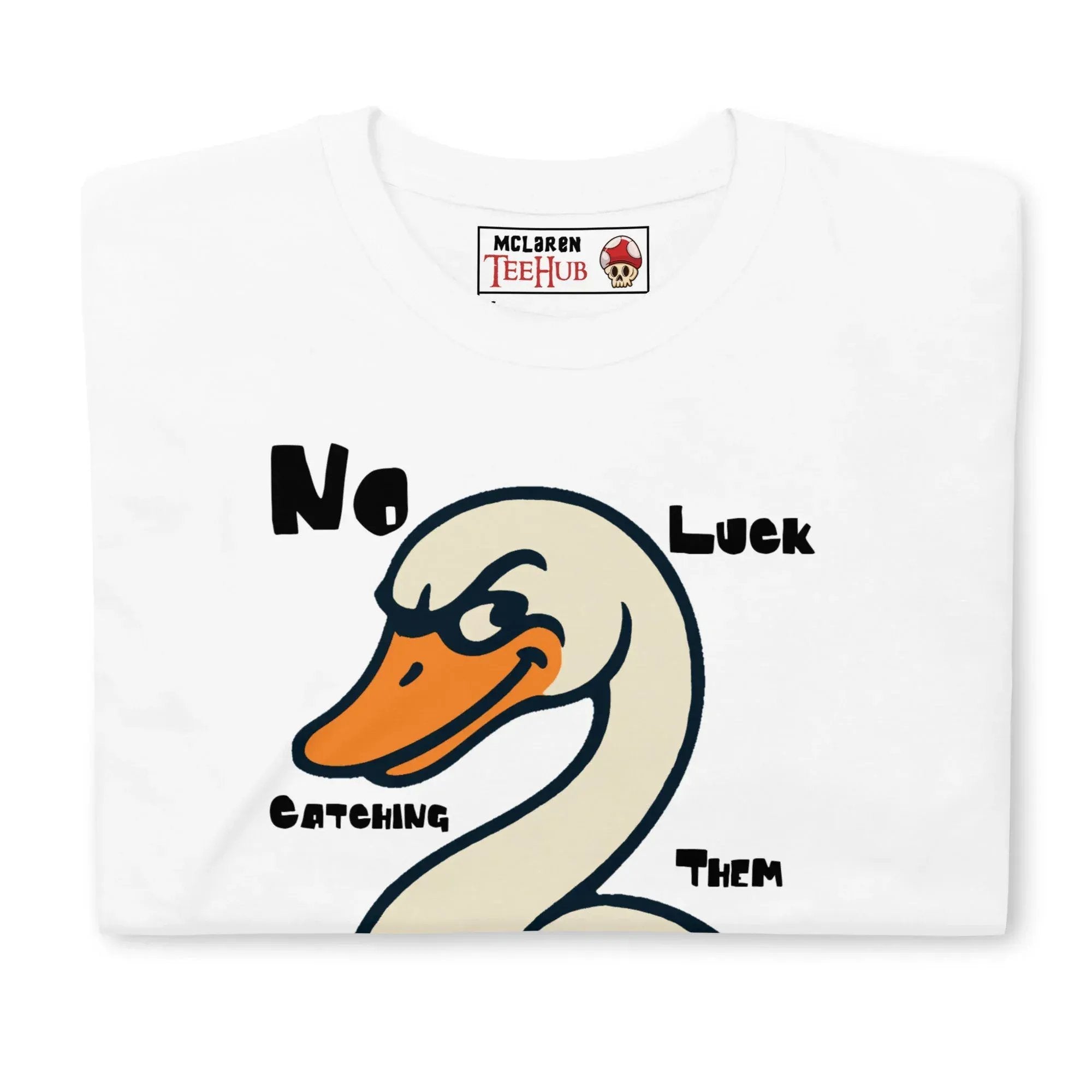 McLaren Tee Hub T-shirt "No Luck Catching Them Swans" Funny Hot Fuzz Quote T-Shirt