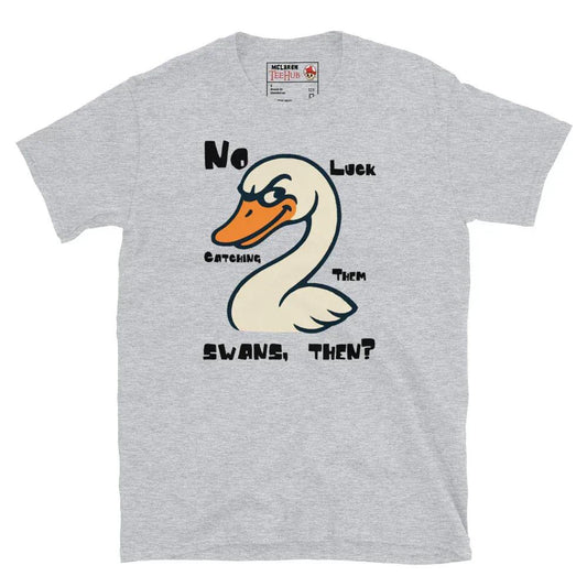 McLaren Tee Hub T-shirt Sport Grey / S "No Luck Catching Them Swans" Funny Hot Fuzz Quote T-Shirt